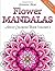 Flower Mandalas Adult Color...