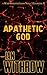 Apathetic God by Ian Withrow