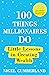 100 Things Millionaires Do:...