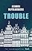 Trouble