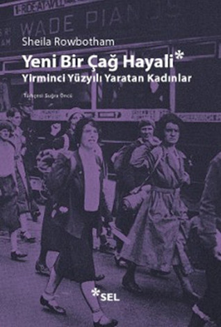 Yeni Bir Çağ Hayali: Yirminci Yüzyılı Yaratan Kadınlar