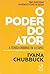 O Poder do Ator - A Tecnica Chubbuck em 12 etapas - Do roteir... by Ivana Chubbuck