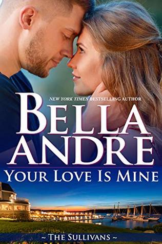 Your Love Is Mine (Maine Sullivans, #1; The Sullivans, #19)