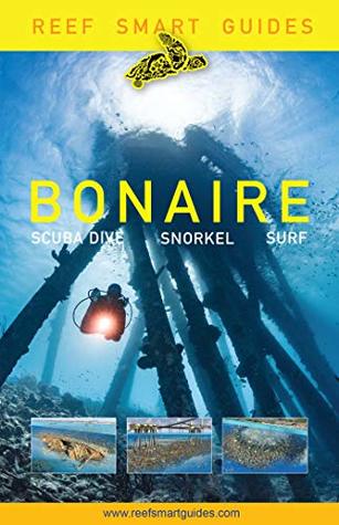 Reef Smart Guides Bonaire: Scuba Dive. Snorkel. Surf. (Kindle Edition)