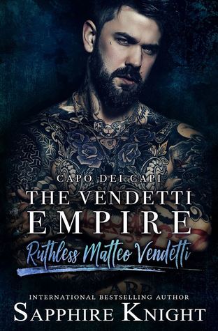 The Vendetti Empire: Capo dei capi – Ruthless Matteo Vendetti (The Vendetti Famiglia Book 1)