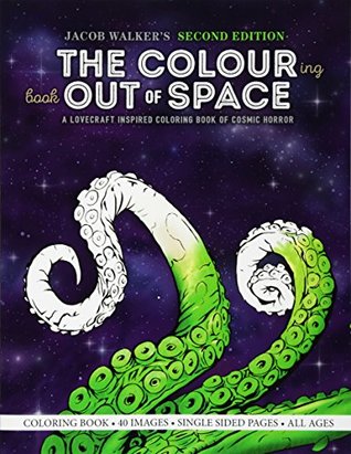 The Colouring Book Out of Space: A Lovecraft Inspired Coloring Book of Cosmic Horror (Paperback)