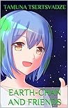 Earth-chan and Friends by Tamuna Tsertsvadze Earth-chan and Friends by Tamuna Tsertsvadze