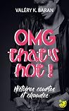OMG that's hot ! by Valéry K. Baran