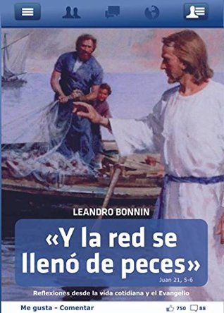 Y La Red Se Lleno De Peces I Reflexiones Desde La Vida Cotidiana Y El Evangelio By Leandro Bonnin