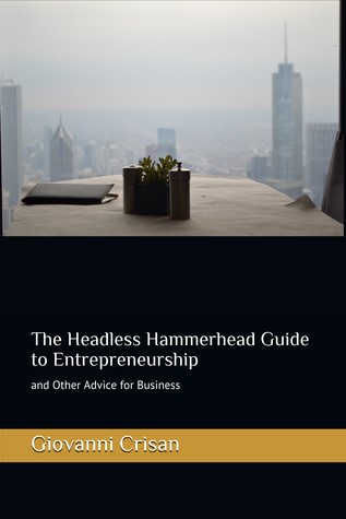 The Headless Hammerhead Guide to Entrepreneurship