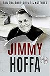 Jimmy Hoffa: Famous True Crime Mysteries