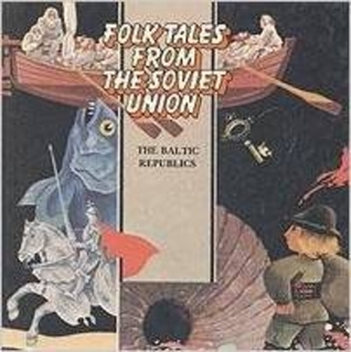 Folk Tales From the Soviet Union: The Baltic Republics