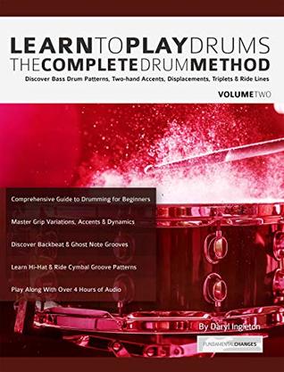 Learn to Play Drums Volume 2: The Complete Drum Method: Discover Bass Drum Patterns, Two-hand Accents, Displacements, Triplets & Ride Lines (Kindle Edition)