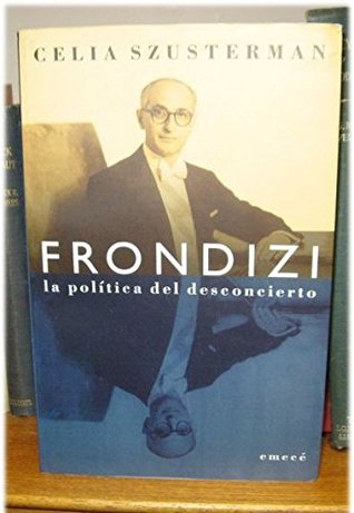 Frondizi: La Politica del Desconcierto (Paperback)