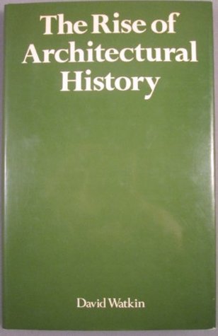 Rise of Architectural History (Hardcover)