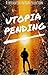 Utopia Pending: A Collectio...