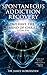 SPONTANEOUS ADDICTION RECOVERY by James Slobodzien
