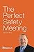 The Perfect Safety Meeting