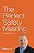 The Perfect Safety Meeting by Kevin Burns