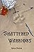 Shattered Warriors (Shatter...