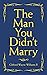 The Man You Didn't Marry