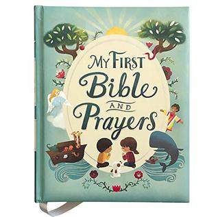 My First Bible and Prayers: Over 125 Prayers, Poems and Stories from the Old and New Testament for Young Children (Little Sunbeams)