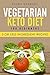 Vegetarian Keto Diet for beginners by Flora Sanders