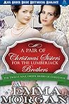 A Pair of Christmas Sisters for the Lumberjack Brothers (The Twelve Mail Order Brides of Christmas Book 12)