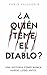 ¿A quién teme el diablo?: U...