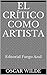 El crítico como artista: Editorial Fuego Azul (Spanish Edition)