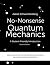 No-Nonsense Quantum Mechani...