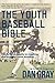 Youth Baseball Bible: The D...