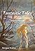 Fantastic Tales: Dark & Wei...