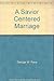 A Savior Centered Marriage by George W. Pace
