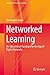 Networked Learning: An Educational Paradigm for the Age of Digital Networks (Research in Networked Learning)