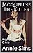 Jacqueline The Killer by Annie Sims