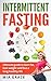 Intermittent Fasting: Ultim...