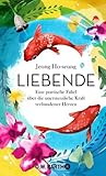 Liebende: Eine poetische Fabel über die unermessliche Kraft verbundener Herzen