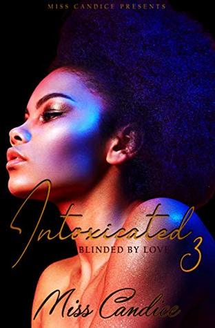 Intoxicated 3: Blinded By Love (Kindle Edition)