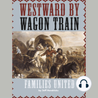 Westward by Wagon Train : Families United