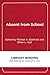 Absent from School: Understanding and Addressing Student Absenteeism