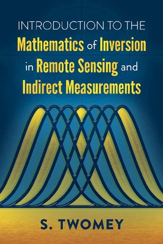 Introduction to the Mathematics of Inversion in Remote Sensing and Indirect Measurements (Paperback)