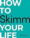 How to Skimm Your Life by The Skimm Inc.