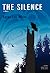 The Silence: A Novel