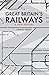 Great Britain's Railways: A...