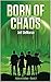 Born of Chaos: A Post-Apoca...