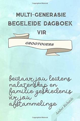 Multi-generasie begeleide dagboek vir grootouers: Bewaar jou lewens nalatenskap en familie geskiedenis vir jou afstammelinge