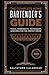 The Complete Home Bartender's Guide: Tools, Ingredients, Techniques, & Recipes for the Perfect Drink - A Cocktail Book
