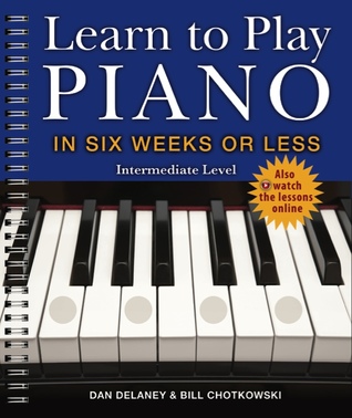 Learn to Play Piano in Six Weeks or Less: Intermediate Level (Paperback)
