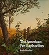 The American Pre-Raphaelites: Radical Realists